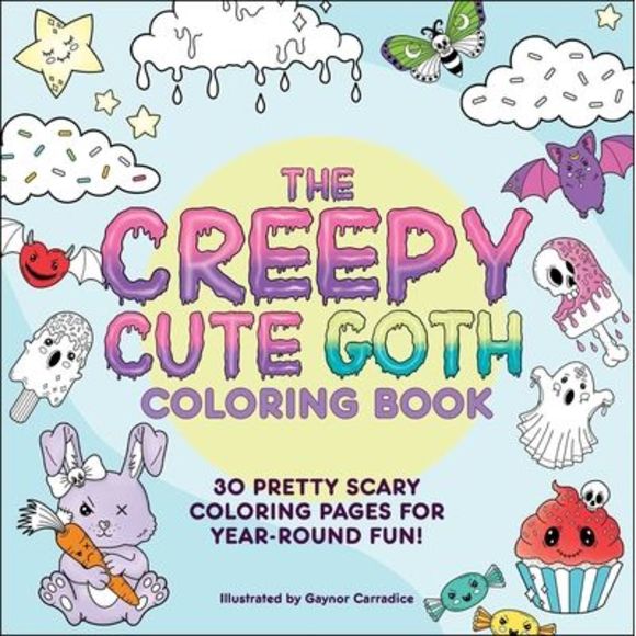 The Creepy Cute Goth Coloring Book: 30 Pretty Scary Coloring Pages for Year-Roun - Picture 1 of 1